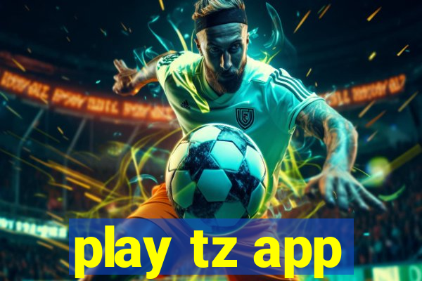 play tz app